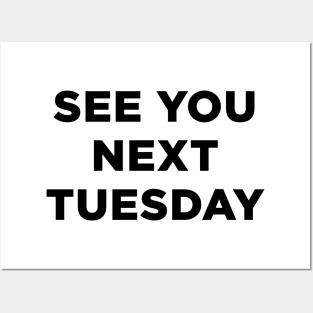 See you next tuesday Posters and Art